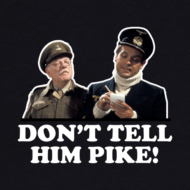 Don't Tell Him Pike Dads Army by Rebus28